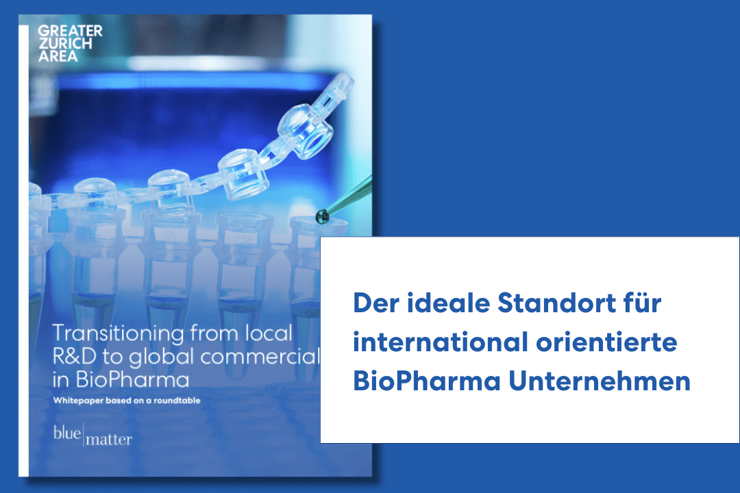 From local R&D to global commercial in biopharma: Greater Zurich Area is the ideal location